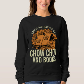 Sweatshirt Easily Distracted By Chow Chow And Books Chow Owne