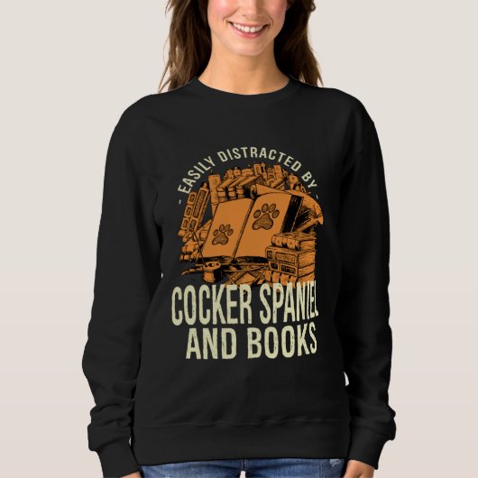 Sweatshirt Easily Distracted By Cocker Spaniel And Books Span (Devant)