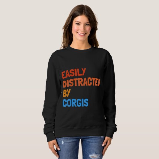 Sweatshirt Easily Distracted By Corgis Funny Dog (Devant entier)