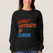 Sweatshirt Easily Distracted By Corgis Funny Dog (Devant)