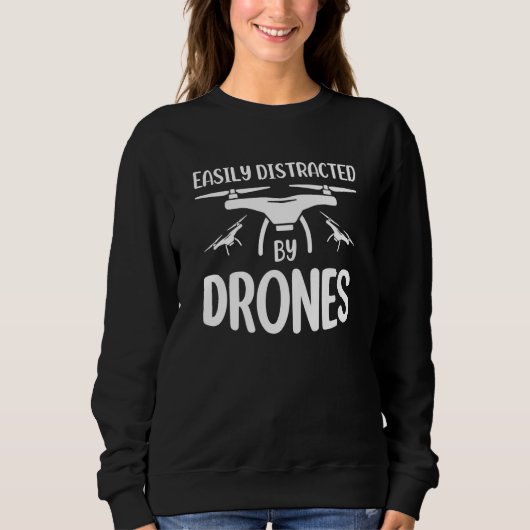 Sweatshirt Easily Distracted by Drones Drone Pilot Enthusiast (Devant)