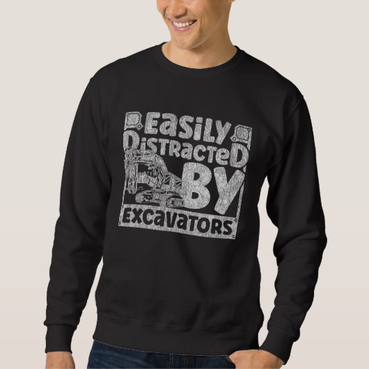 Sweatshirt Easily Distracted by Excavators Construction Vehic (Devant)