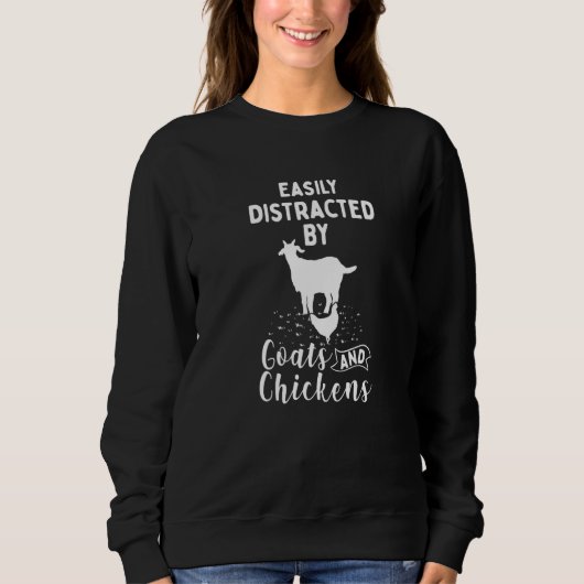 Sweatshirt Easily Distracted By Goats And Chickens (Devant)
