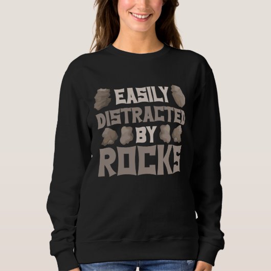 Sweatshirt Easily Distracted By Rocks Geologist Geology Rock  (Devant)