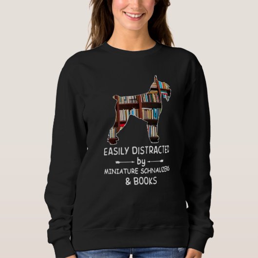 Sweatshirt Easily Distracted By Schnauzer And Books Dog  Libr (Devant)
