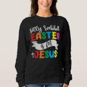 Sweatshirt Easter Christian Silly Rabbit Easter Is For Jesus (Devant)