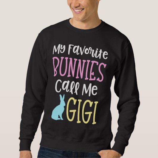 Sweatshirt Easter Grandma My Favorite Bunnies Call Me Gigi (Devant)