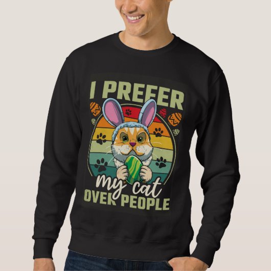 Sweatshirt Easter I Prefer My Cat Over People (Devant)