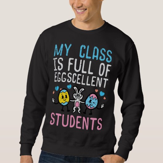 Sweatshirt Easter My Class Full Eggcellent Students Teacher M (Devant)
