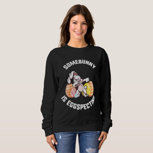 Sweatshirt Easter Somebunny Is Eggspecting Dabbing Bunny Ears (Devant entier)