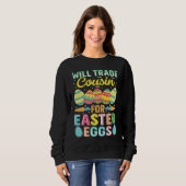 Sweatshirt Easter Will Trade Cousin For Easter Eggs (Devant entier)