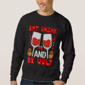 Sweatshirt Eat Drink And Be Ugly Wine (Devant)
