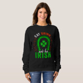 Sweatshirt Eat Drink Be Irish Saint Patrick Day Shenanigan Ap (Devant entier)