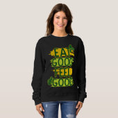SWEATSHIRT EAT GOOD FEEL GOOD (Devant entier)