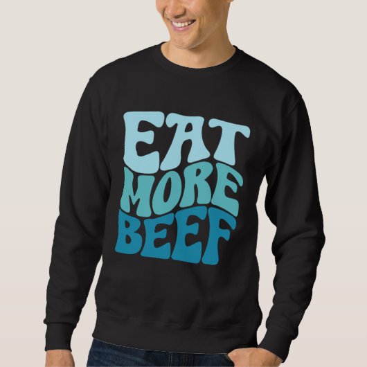 Sweatshirt Eat More Beef Support Local Farmers Farming Farmer (Devant)