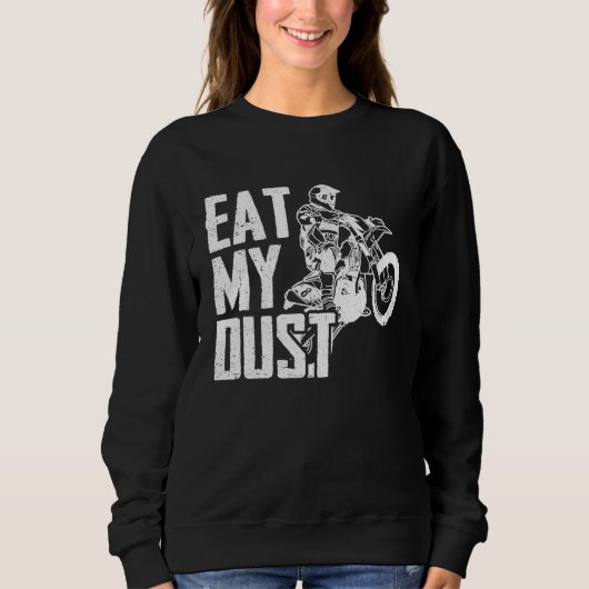 Sweatshirt Eat My Dust Dirt Biker Enduro Motorcycle Dirt Biki (Devant)