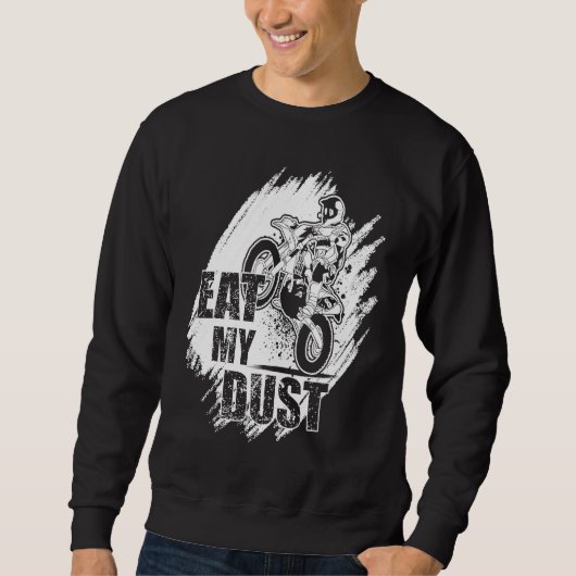 Sweatshirt Eat My Dust Dirt Biker Enduro Motorcycle Dirt Biki (Devant)