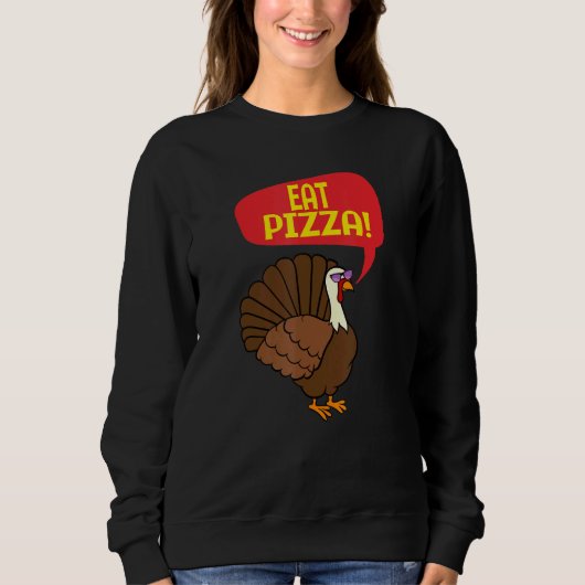 Sweatshirt Eat Pizza Thanksgiving Turquie Graphic Cool Design (Devant)