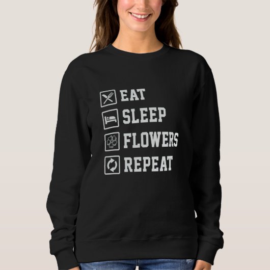 Sweatshirt Eat Sleep Flowers Repeat Gardener Botanical Plants (Devant)