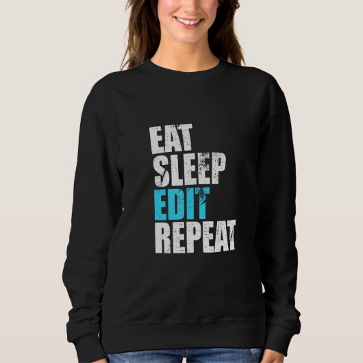 Sweatshirt Eat Sleep Modifier Répéter Funny Editeurs Vidéo Cr (Devant)