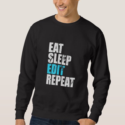 Sweatshirt Eat Sleep Modifier Répéter Funny Editeurs Vidéo Cr (Devant)
