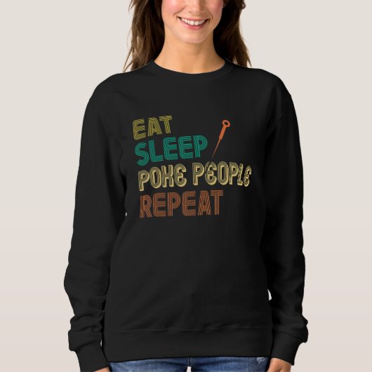 Sweatshirt Eat Sleep Poke People  Acupuncture  Acupuncturist (Devant)