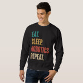 Sweatshirt Eat Sleep Robotics Repeat  Robot  Engineering Vint (Devant entier)