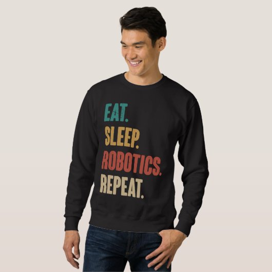 Sweatshirt Eat Sleep Robotics Repeat Robot Engineering Vint (Devant entier)