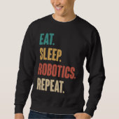 Sweatshirt Eat Sleep Robotics Repeat Robot Engineering Vint (Devant)