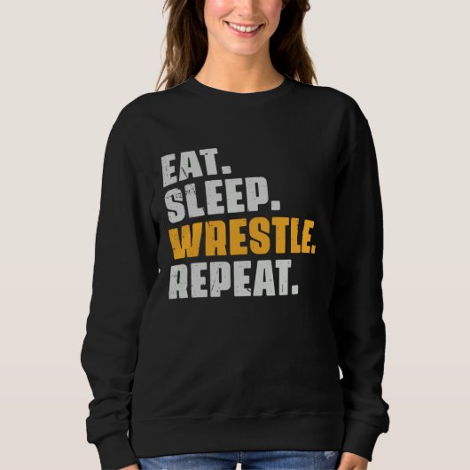 Sweatshirt Eat Sleep Wrestle Repeat   Wrestler Wrestling Vint (Devant)