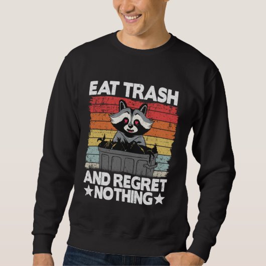 Sweatshirt Eat Trash And Regret Nothing Raccoon 14 (Devant)