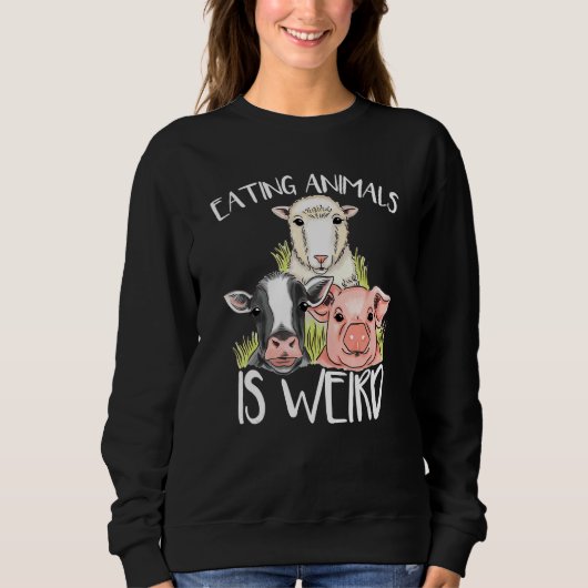 Sweatshirt Eating Animals Is Weird  Vegan Vegetarian (Devant)