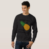 Sweatshirt Eating Pineapples Ironic Fruit (Devant entier)