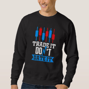 Sweatshirt Échangez-le, ne le datez pas Trader Bourse Forex C