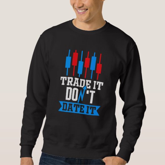 Sweatshirt Échangez-le, ne le datez pas Trader Bourse Forex C (Devant)