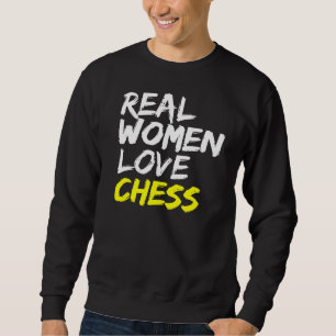 Sweatshirt Échecs Dire Joueurs d'échecs Les vraies femmes aim