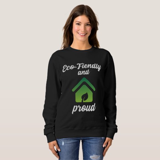 Sweatshirt Eco Friendly and Proud Environment Protection (Devant entier)