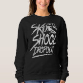 Sweatshirt École de ski Dropout Ski Instructor Skier Course (Devant)