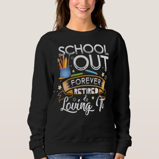 Sweatshirt Écoles Sorties Pour Toujours Retraité & Aimer It E (Devant)