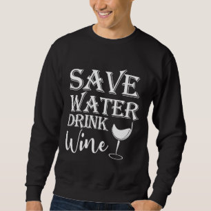 Sweatshirt Économisez de l'eau Boire du vin 12