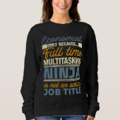 Sweatshirt Economist As Long As Full Time Multitasking Ninja  (Devant)