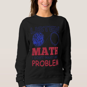 Sweatshirt Ecouter Math Je ne veux pas de problème 1