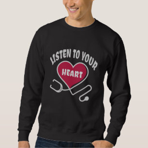 Sweatshirt Écoutez votre stéthoscope cardiaque