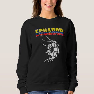 Sweatshirt Ecuador Soccer Ball In Net Support Ecuadorean Foot