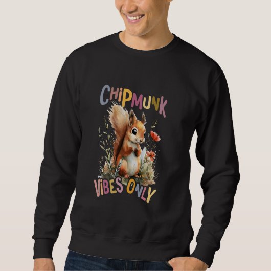 Sweatshirt écureuil avec des fleurs mignonette chipmunk vibes (Devant)