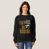 Sweatshirt Ed.D. Je SurvivEd.D. Son docteur en dissertation E (Devant entier)