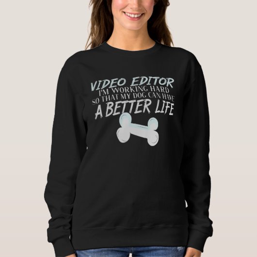 Sweatshirt Éditeur vidéo - Chien Better Life (Devant)