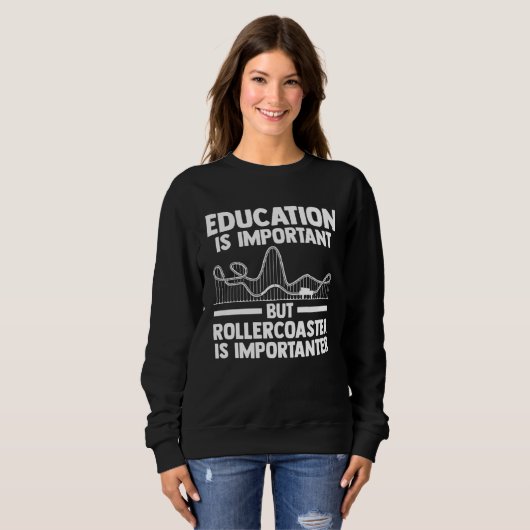 Sweatshirt education is important but rollercoaster rollercoa (Devant entier)