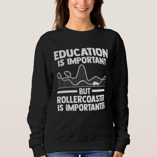 Sweatshirt education is important but rollercoaster rollercoa (Devant)