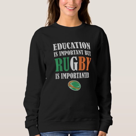 Sweatshirt Education Is Important But Rugby Is Importanter Ir (Devant)